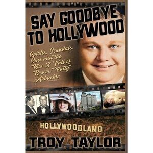 Say Goodbye To Hollywood -- Troy Taylor